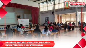 UGEL AREQUIPA NORTE REALIZA CAPACITACIÓN PARA EL USO DE MATERIAL EDUCATIVO EN EL ÁREA DE COMUNICACIÓN
