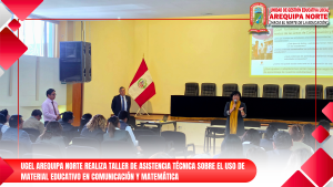 UGEL AREQUIPA NORTE REALIZA TALLER DE ASISTENCIA TÉCNICA SOBRE EL USO DE MATERIAL EDUCATIVO EN COMUNICACIÓN Y MATEMÁTICA